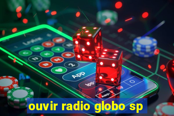 ouvir radio globo sp