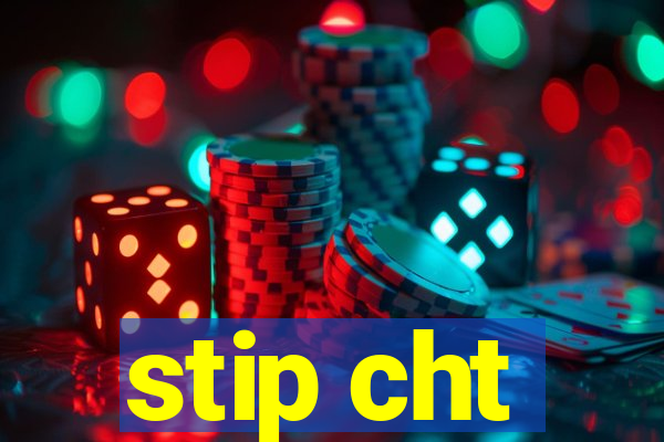 stip cht