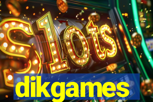 dikgames