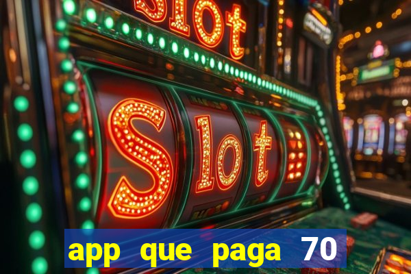 app que paga 70 reais para se cadastrar