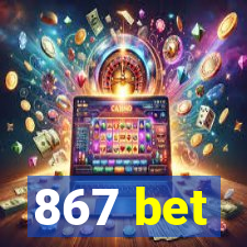 867 bet