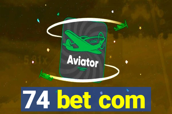 74 bet com