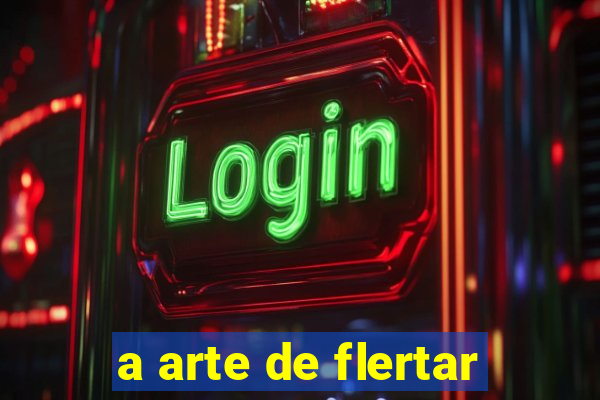 a arte de flertar