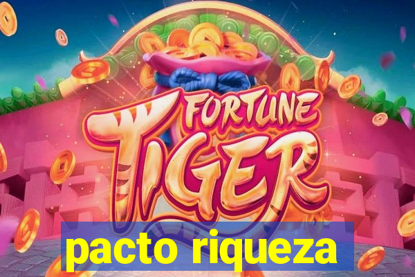 pacto riqueza