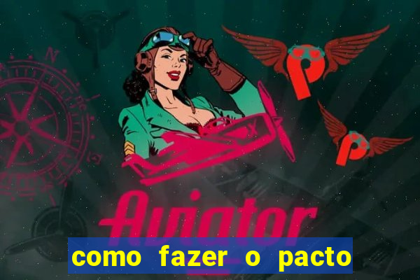 como fazer o pacto da riqueza
