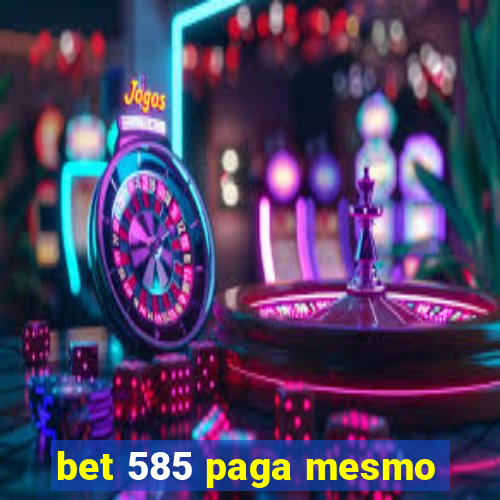 bet 585 paga mesmo