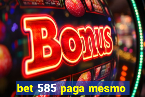 bet 585 paga mesmo