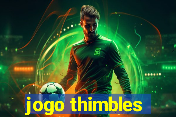 jogo thimbles
