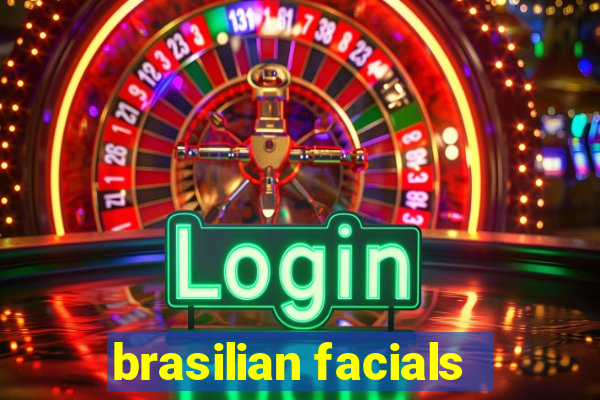 brasilian facials