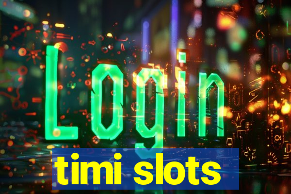 timi slots