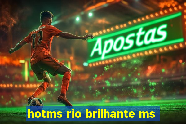 hotms rio brilhante ms
