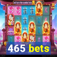 465 bets