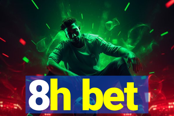 8h bet