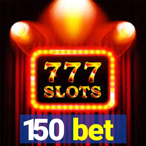 150 bet