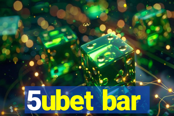 5ubet bar