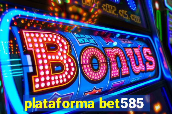 plataforma bet585