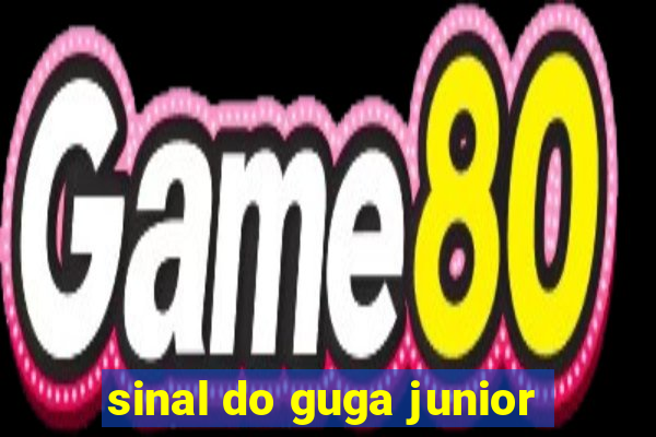 sinal do guga junior