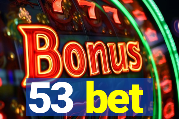 53 bet