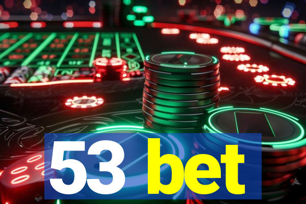 53 bet