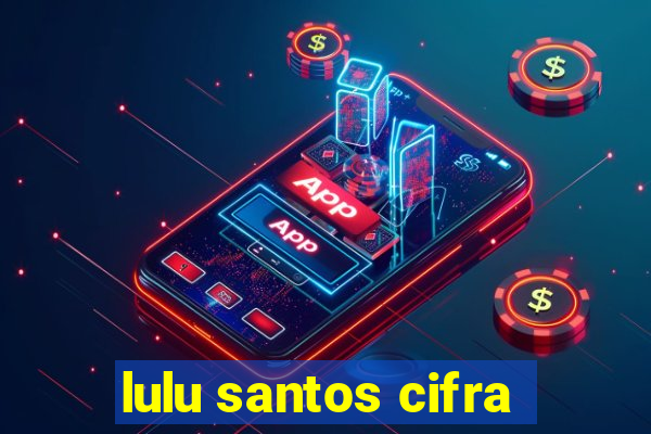 lulu santos cifra