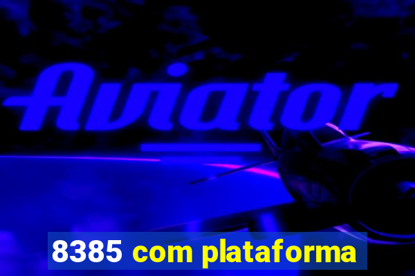 8385 com plataforma