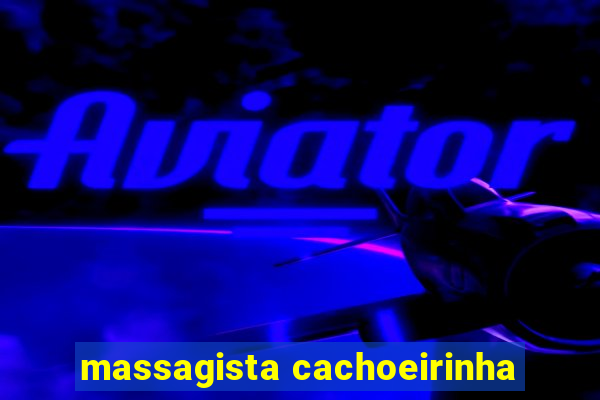 massagista cachoeirinha