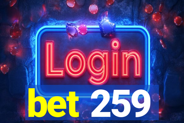 bet 259