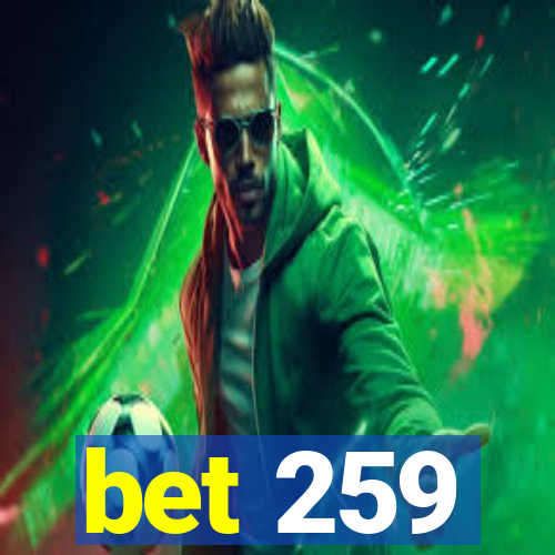 bet 259