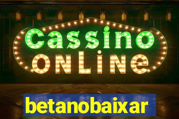 betanobaixar