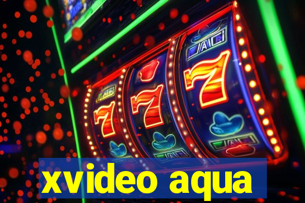 xvideo aqua