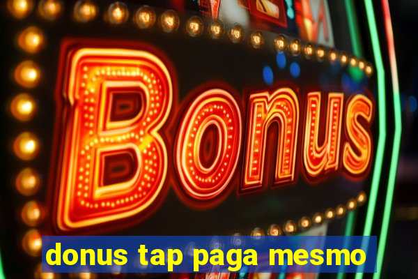 donus tap paga mesmo