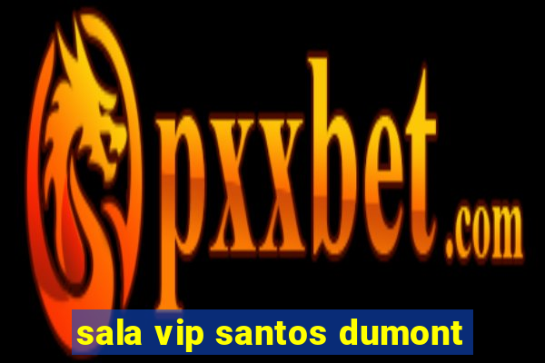 sala vip santos dumont