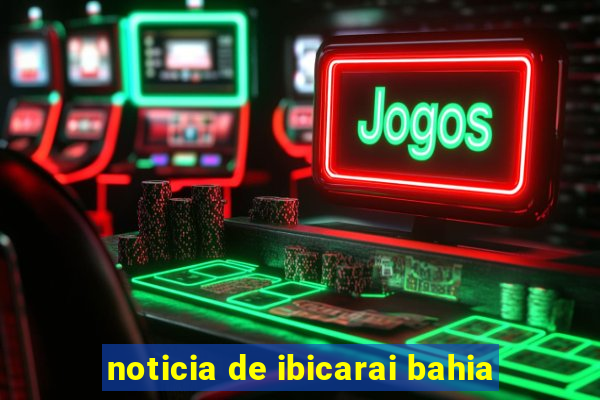 noticia de ibicarai bahia
