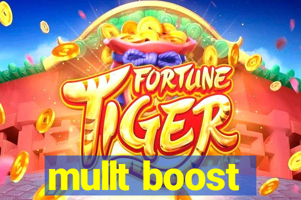 mullt boost