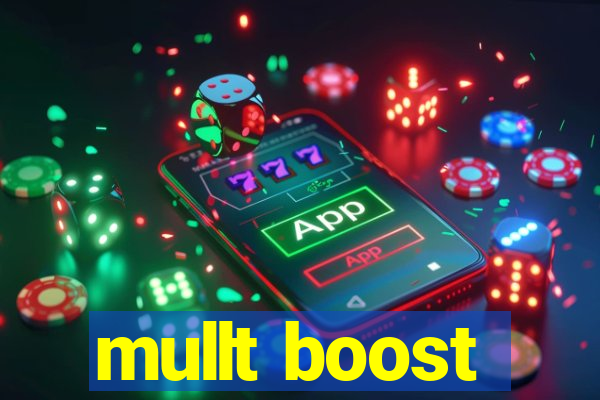 mullt boost