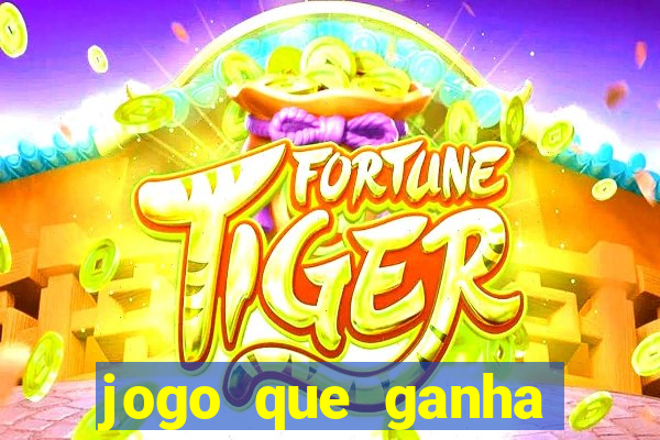 jogo que ganha dinheiro no cadastro sem deposito