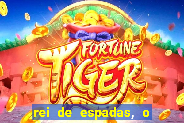 rei de espadas, o que ele sente por mim