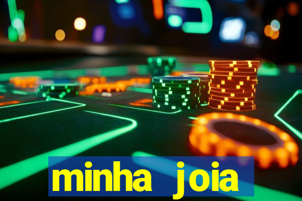 minha joia significado minha joia giria