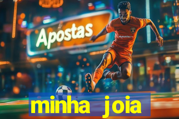 minha joia significado minha joia giria