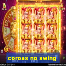 coroas no swing