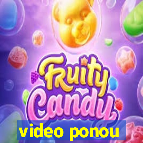 video ponou