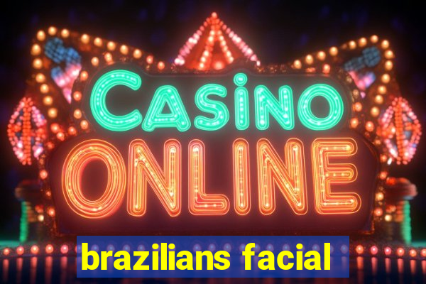 brazilians facial