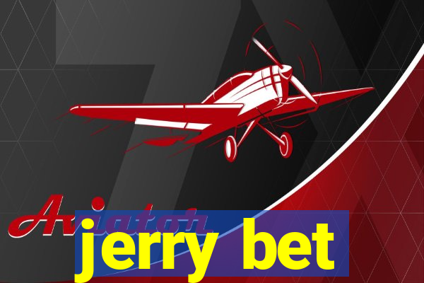 jerry bet