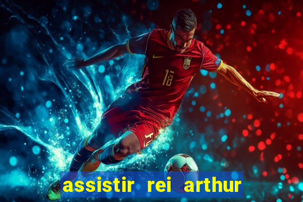 assistir rei arthur 2004 dublado