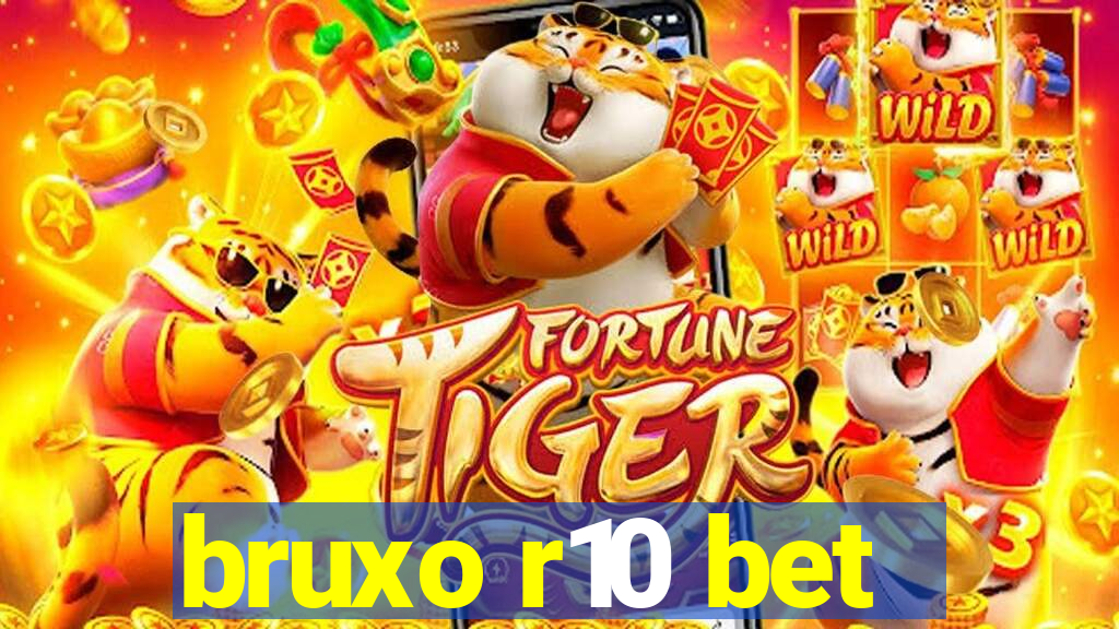 bruxo r10 bet