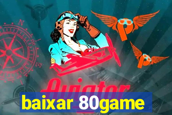 baixar 80game