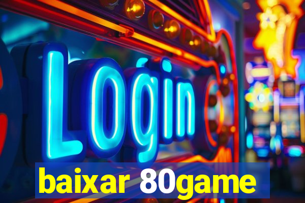 baixar 80game