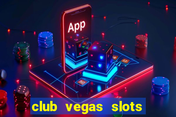 club vegas slots casino games 777