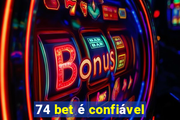 74 bet é confiável
