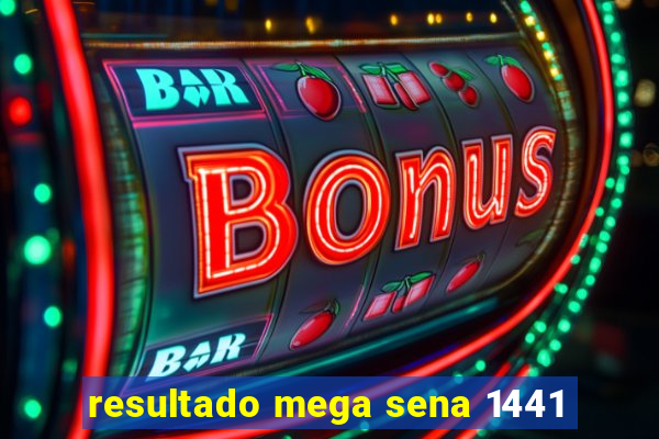 resultado mega sena 1441